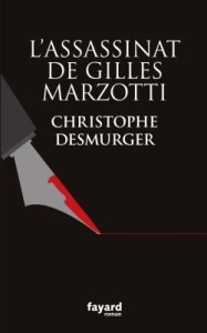 L'assassinat de Gilles Marzotti - Desmurger Christophe