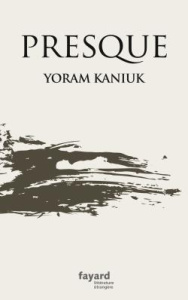 Presque - Kaniuk Yoram ; Sendrowicz Laurence