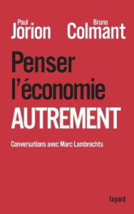 Penser l'économie autrement - Jorion Paul ; Colmant Bruno ; Lambrechts Marc