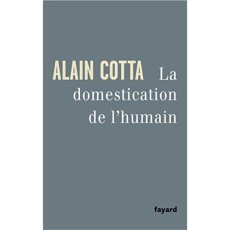 La domestication de l'humain - Cotta Alain