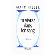 Tu vivras dans ton sang - Hillel Marc