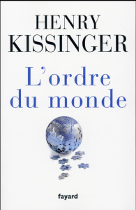 L'ordre du monde - Kissinger Henry ; Demange Odile