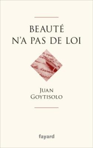 Beauté n'a pas de loi - Goytisolo Juan ; Schulman Aline