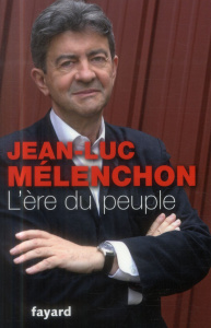 L'Ere du peuple - Mélenchon Jean-Luc