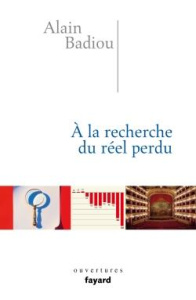 A la recherche du réel perdu - Badiou Alain