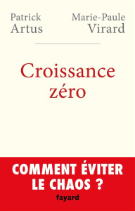 Croissance zéro, comment éviter le chaos ? - Artus Patrick ; Virard Marie-Paule