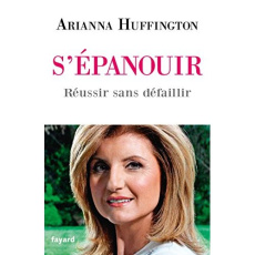 S'épanouir. Réussir sans défaillir - Huffington Arianna ; Chambon Perrine ; Demange Odi