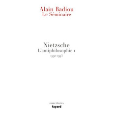 Nietzsche, L'antiphilosophie 1. Le Séminaire 1992-1993 - Badiou Alain