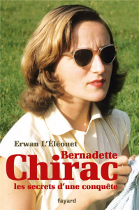 Bernadette Chirac, les secrets d'une conquête - L'Eléouet Erwan