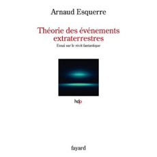 Théorie des événements extraterrestres. Esai sur le récit fantastique - Esquerre Arnaud