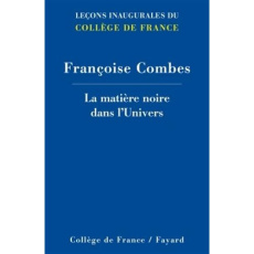 La matière noire dans l'Univers - Combes Françoise