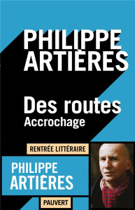 Des routes. Accrochage - Artières Philippe