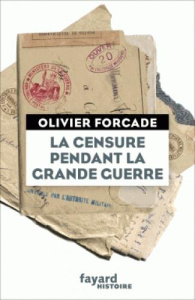 La censure en France pendant la Grande guerre - Forcade Olivier
