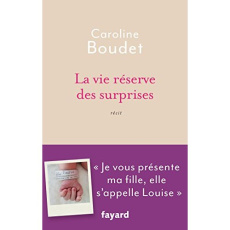 La vie réserve des surprises - Boudet Caroline