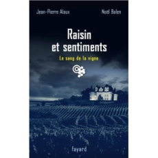 Le sang de la vigne/24/Raisin et sentiments / Raisin et sentiments - Alaux Jean-Pierre;Balen Noël