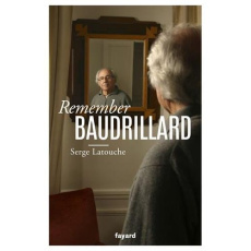 Remember Baudrillard - Latouche Serge