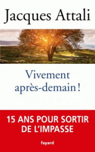 Vivement après-demain ! - Attali Jacques