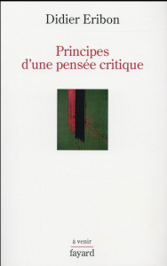 Principes d'une pensée critique - Eribon Didier