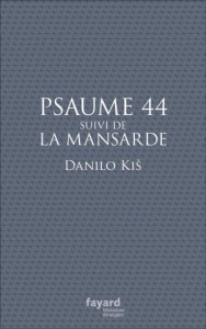 Psaume 44. Suivi de La mansarde - Kis Danilo ; Morel Jean-Pierre ; Delpech Pascale