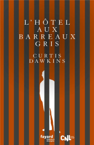 L'hôtel aux barreaux gris - Dawkins Curtis ; Piningre Jean-Luc