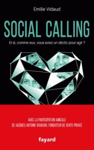 Social Calling. Et si, comme eux, vous aviez un déclic pour agir ? - Vidaud Emilie