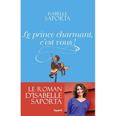 Le prince charmant, c'est vous ! - Saporta Isabelle