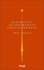 Quichotte, autoportrait chevaleresque - Pessan Eric
