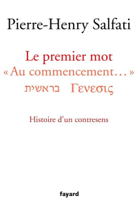 Le premier mot. Histoire d'un contresens - Salfati Pierre-Henry