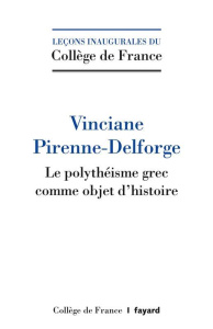 Le polythéisme grec comme objet d'histoire - Pirenne-Delforge Vinciane