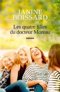 Les quatre filles du docteur Moreau - Boissard Janine