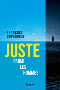 Juste parmi les hommes - Dupaquier François