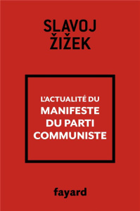 L'actualité du Manifeste du parti communiste - Zizek Slavoj