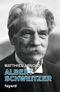 Albert Schweitzer - Arnold Matthieu