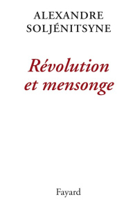Révolution et mensonge - Soljenitsyne Alexandre ; Nivat Georges