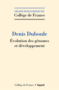 Le génome et ses embryons - Duboule Denis