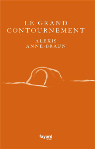 Le grand contournement - Anne-Braun Alexis