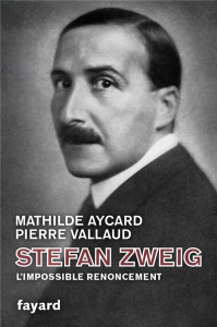 Stefan Zweig. L'impossible renoncement - Aycard Mathilde ; Vallaud Pierre