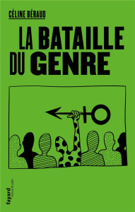 La bataille du genre. Du mariage pour tous à la PMA - Béraud Céline