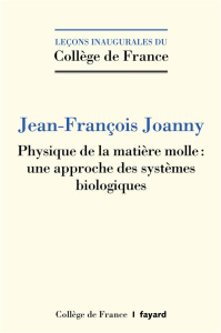 Physique de la matière molle. Une approche des systèmes biologiques - Joanny Jean-François
