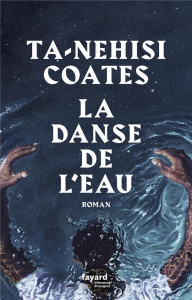 La danse de l'eau - Coates Ta-Nehisi ; Demarty Pierre