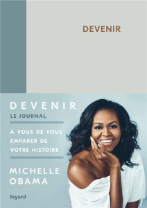 Devenir. Le journal - Obama Michelle ; Demange Odile ; Taudière Isabelle
