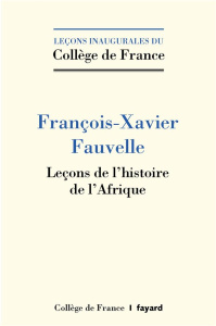 Leçons de l'histoire de l'Afrique - Fauvelle François-Xavier