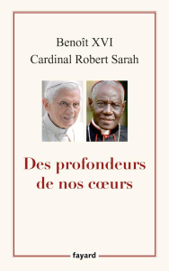 Des profondeurs de nos coeurs - BENOIT XVI/SARAH