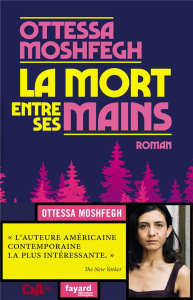La mort entre ses mains - Moshfegh Ottessa
