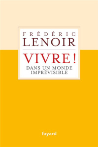 De l'art de vivre dans un monde imprévisible - Lenoir Frédéric
