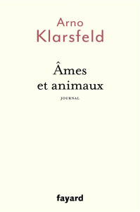 Ames et animaux. Journal - Klarsfeld Arno