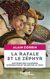 La rafale et le zéphyr. Histoire des manières d'éprouver et de rêver le vent - Corbin Alain