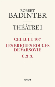 Théâtre. Tome 1 : Cellule 107 ; Les briques rouges de Varsovie ; C.3.3.