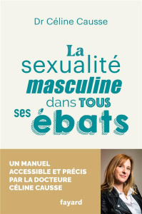 La sexualité masculine dans tous ses ébats - Causse Céline