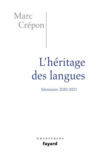 L'héritage des langues. Ethique et politique du dire, de l'écrire et du traduire. Séminaire 2020-202 - Crépon Marc ; Cassin Barbara